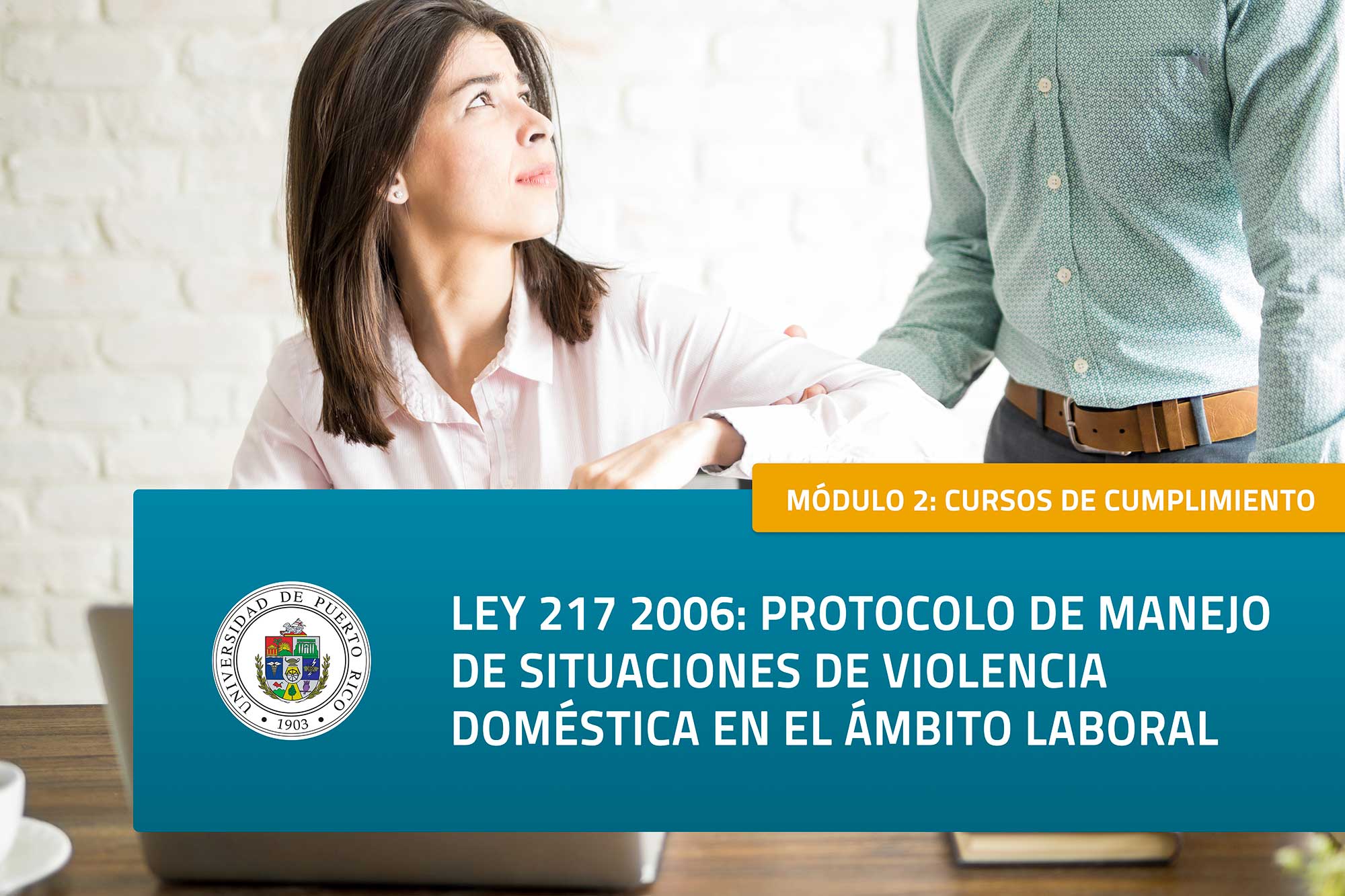 Módulo 2 Cumplimiento: Ley Núm. 217-2006 Protocolo de Manejo de Situaciones de Violencia Doméstica en el Ámbito Laboral
